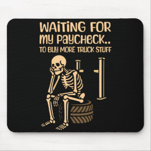 Stuff Waiting Paycheck Buy More Truck Mouse Mat