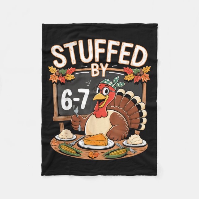 Stuffed By 67 Funny Teacher 67 Thanksgiving Turkey Fleece Blanket (Front)