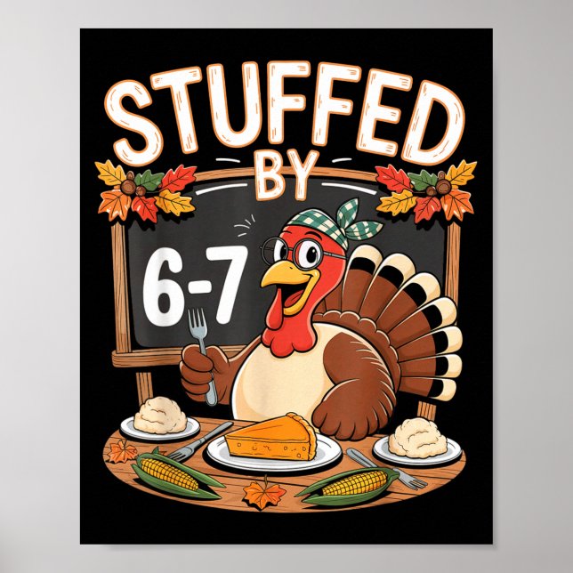 Stuffed By 67 Funny Teacher 67 Thanksgiving Turkey Poster (Front)