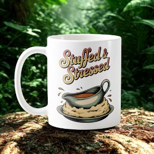 Stuffed & Stressed   Holiday Meal Chaos Humor Coffee Mug
