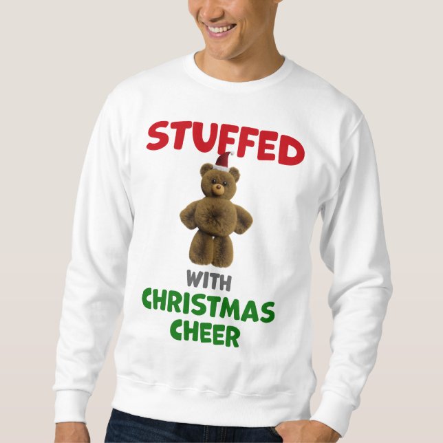 Stuffed With Christmas Cheer Teddy Bear Design Sweatshirt (Front)