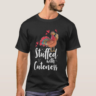 Stuffed With Cuteness Clothing Men Women Thankgivi T-Shirt