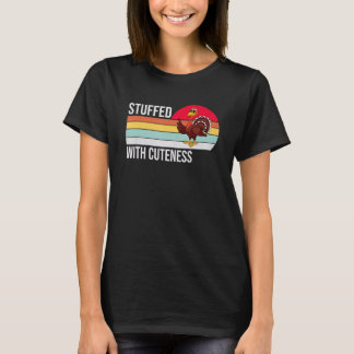 Stuffed With Cuteness Thanksgiving Turkey Day T-Shirt
