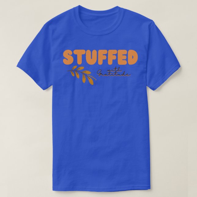 Stuffed with Gratitude T-Shirt (Design Front)