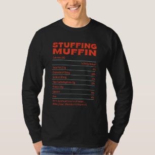 Stuffing Muffin Nutrition Facts Funny Thanksgiving T-Shirt