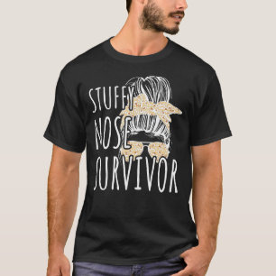 Stuffy Nose Survivor 1 T-Shirt