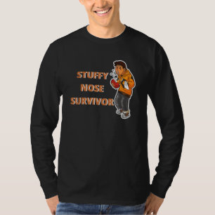 Stuffy Nose Survivor Man Women 11 T-Shirt