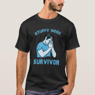 Stuffy Nose Survivor Man Women 9 T-Shirt