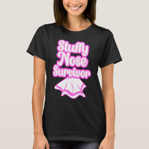 Stuffy Nose Survivor Rhino Cold Flu Women Girl T-Shirt