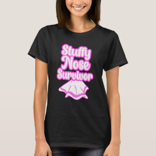 Stuffy Nose Survivor Rhino Cold Flu Women Girl T-Shirt