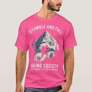 Stumble And Fall Hiking Society Don'T Worry It'S A T-Shirt