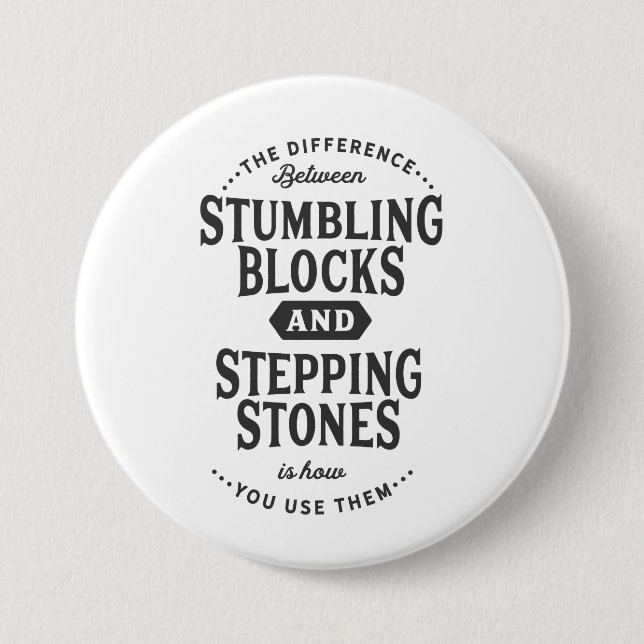 stumbling blocks and stepping stones 7.5 cm round badge (Front)
