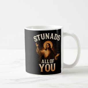 Stunads All Of You Funny Jesus Silhouette Sarcasti Coffee Mug