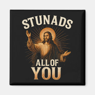 Stunads All Of You Funny Jesus Silhouette Sarcasti Magnet