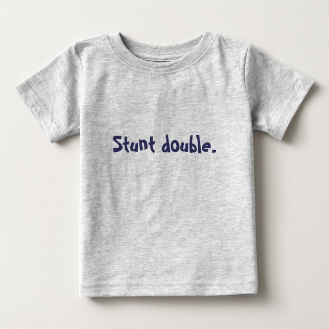 Stunt double. baby T-Shirt (Front)
