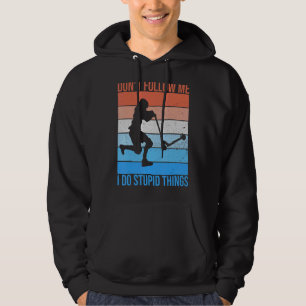 Stunt Scooter Quote For A Stunt Scooter Rider Hoodie