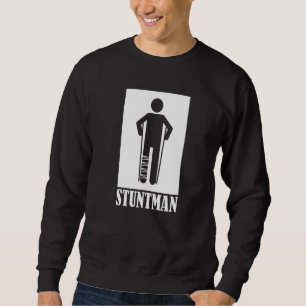 Stuntman Broken Leg  1 Sweatshirt