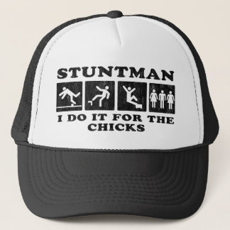 stuntman -  i do it for the chicks trucker hat