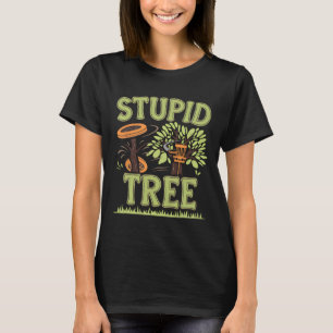 Stupid A Tree Disc Golf Funny Frisbee Golf Hitting T-Shirt
