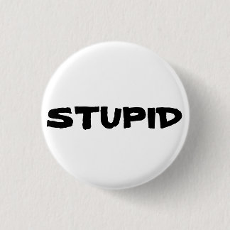 STUPID button