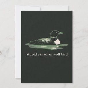 Stupid Canadian Wolf Bird card