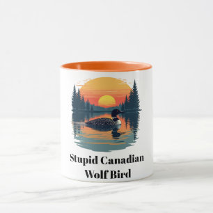 Stupid Canadian Wolf Bird Funny Canada Gift Loon Mug