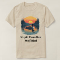 Stupid Canadian Wolf Bird Funny Canada Gift Loon