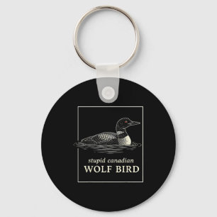 Stupid canadian wolf bird funny loon hunting meme key ring