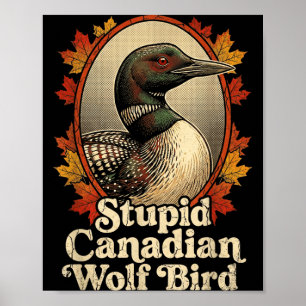 Stupid Canadian Wolf Bird Funny Retro Loon Lover Poster