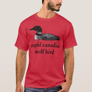 Stupid Canadian Wolf Bird Hockey Romance for Hocke T-Shirt