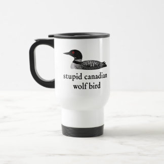 Stupid Canadian Wolf Bird Hockey Romance for Hocke Travel Mug