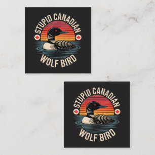 Stupid Canadian Wolf Bird Loon Humor Card