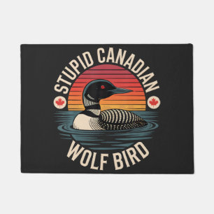 Stupid Canadian Wolf Bird Loon Humour Doormat