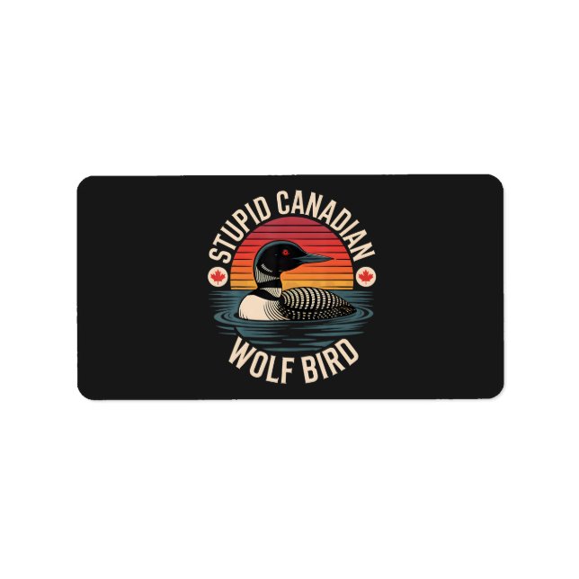 Stupid Canadian Wolf Bird Loon Humour Label (Front)