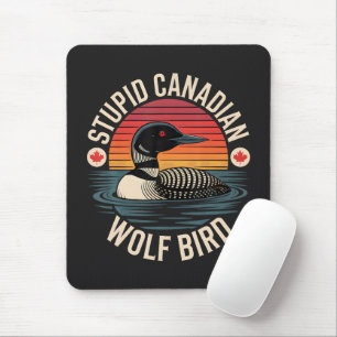 Stupid Canadian Wolf Bird Loon Humour Mouse Mat