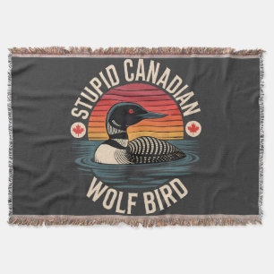 Stupid Canadian Wolf Bird Loon Humour Throw Blanket