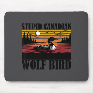 Stupid Canadian Wolf Bird Loon Illustration Mouse Mat