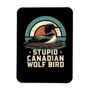 Stupid Canadian Wolf Bird Magnet