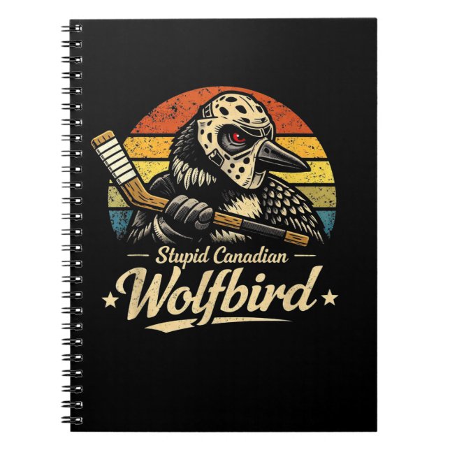 Stupid Canadian Wolf Bird  Notebook (Front)