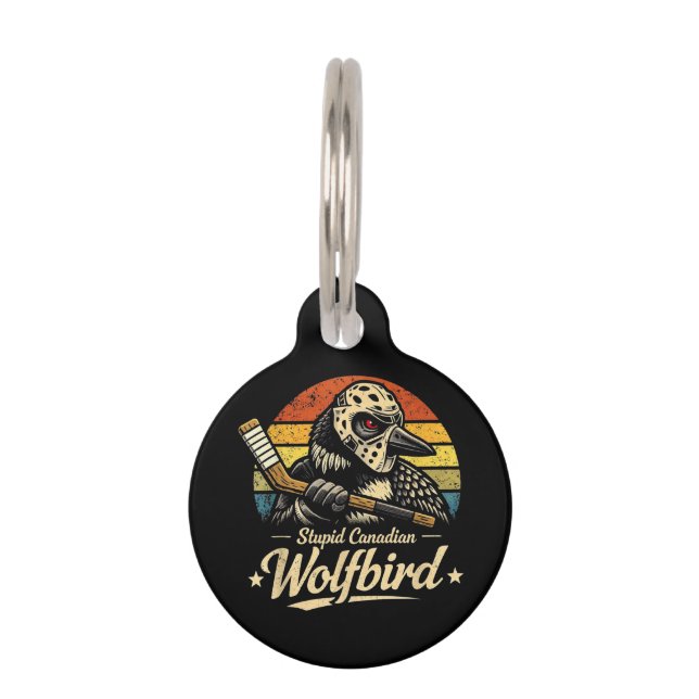 Stupid Canadian Wolf Bird  Pet Tag (Front)