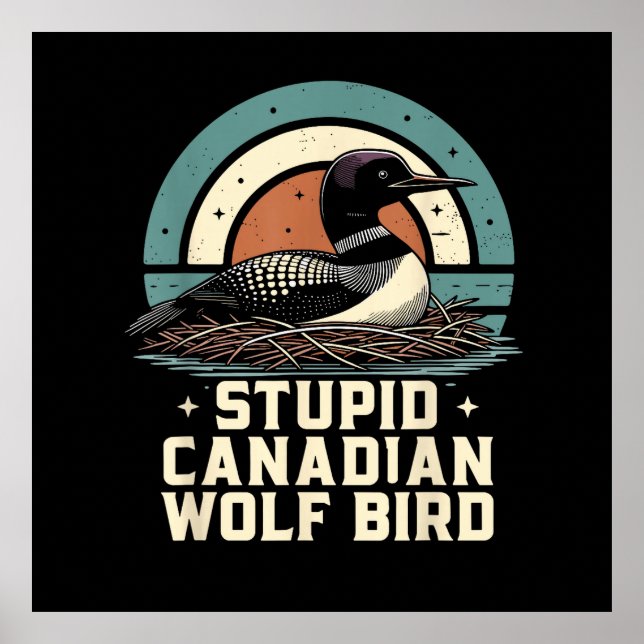 Stupid Canadian Wolf Bird  Poster (Front)