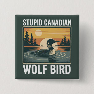 Stupid Canadian Wolf Bird Sarcastic Animal  15 Cm Square Badge