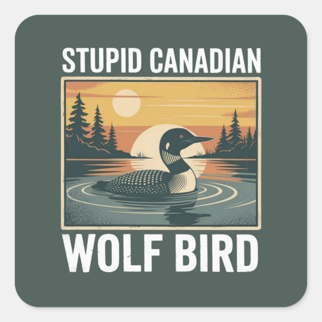 Stupid Canadian Wolf Bird Sarcastic Animal  Square Sticker (Front)