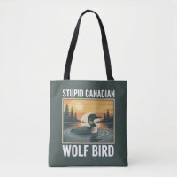 Stupid Canadian Wolf Bird Sarcastic Animal