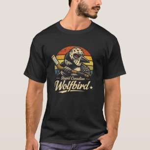Stupid Canadian Wolf Bird T-Shirt