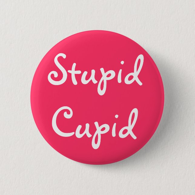 Stupid Cupid 6 Cm Round Badge (Front)