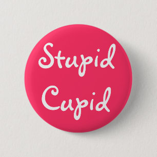 Stupid Cupid 6 Cm Round Badge