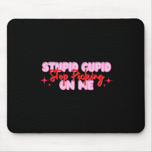 Stupid Cupid Stop Picking On Me Valentine Mouse Mat