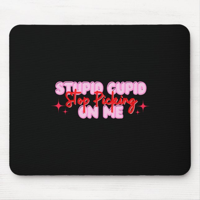Stupid Cupid Stop Picking On Me Valentine  Mouse Mat (Front)