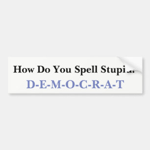 Stupid Democrat Bumper Sticker